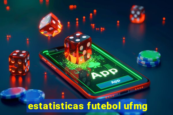 estatisticas futebol ufmg